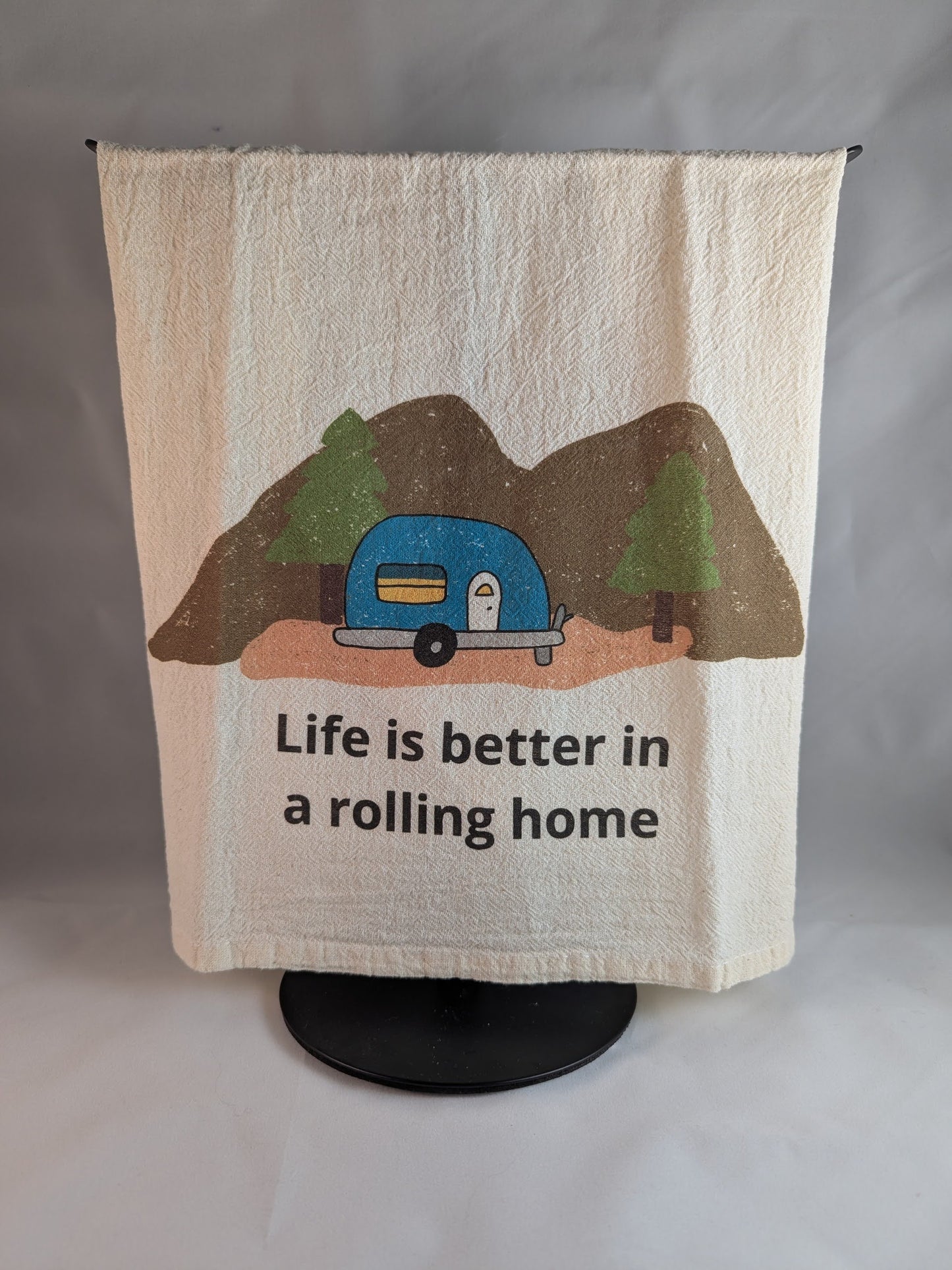 Tea Towels - Life is Better in a Rolling Home