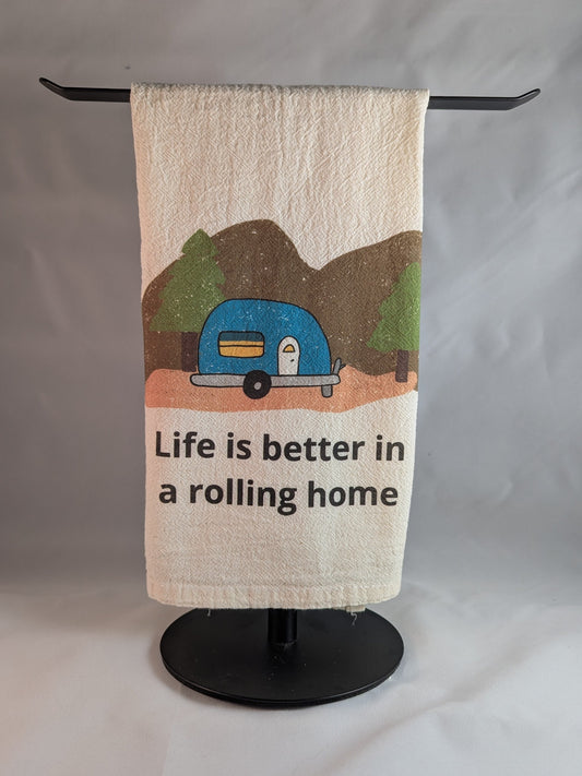 Tea Towels - Life is Better in a Rolling Home